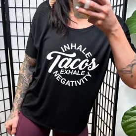 Inhale Tacos Exhale Negativity | Slouchy Tee