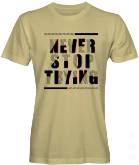 Never Stop Trying Graphic T-shirt