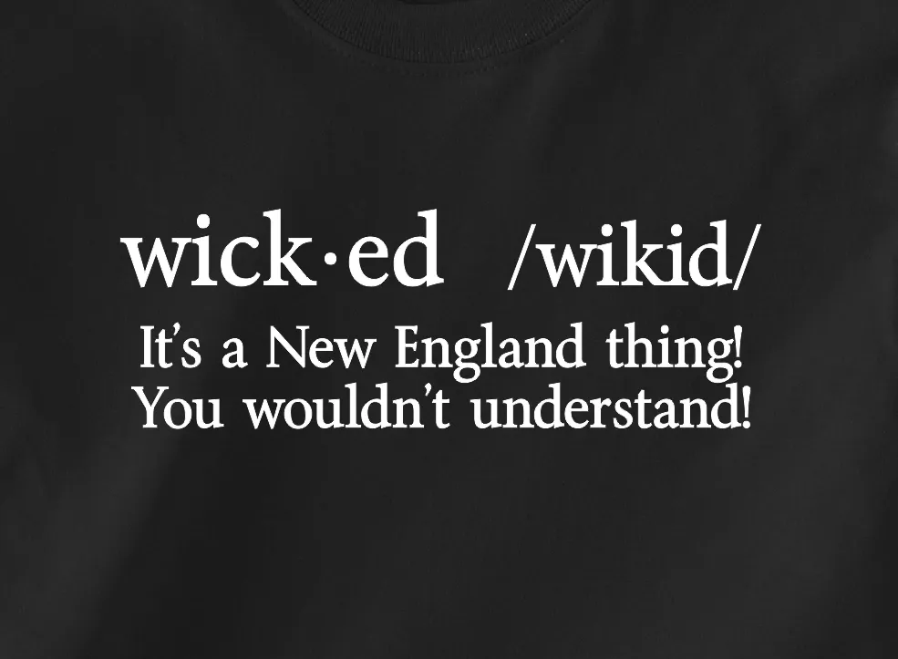 Wicked It's a New England Thing - Black T-Shirt - Adult Sizes